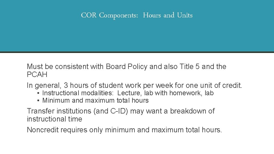 COR Components: Hours and Units Must be consistent with Board Policy and also Title