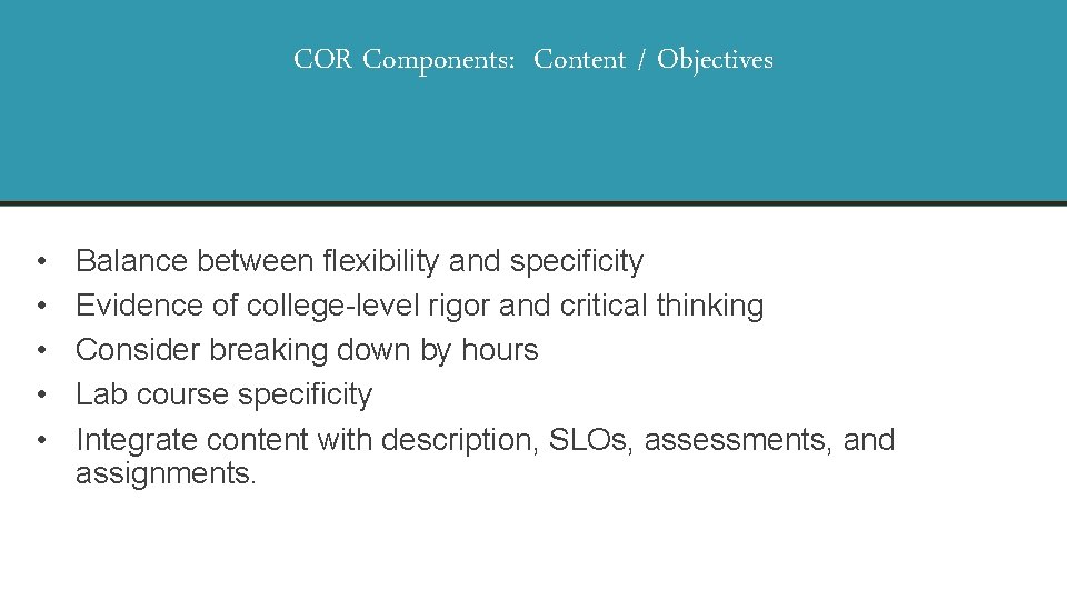 COR Components: Content / Objectives • • • Balance between flexibility and specificity Evidence