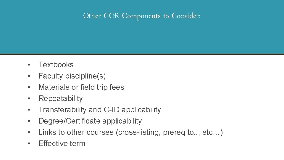 Other COR Components to Consider: • • Textbooks Faculty discipline(s) Materials or field trip