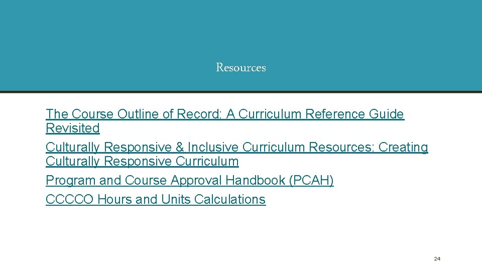 Resources The Course Outline of Record: A Curriculum Reference Guide Revisited Culturally Responsive &