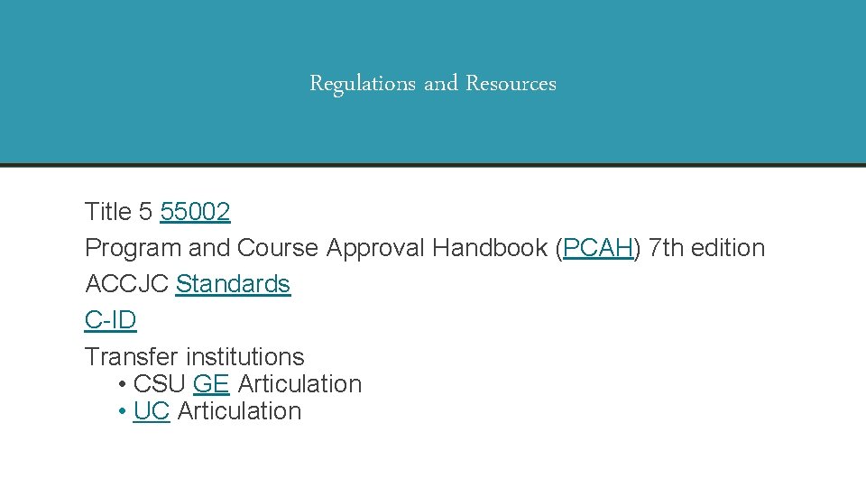 Regulations and Resources Title 5 55002 Program and Course Approval Handbook (PCAH) 7 th