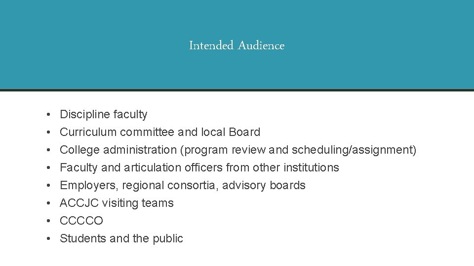 Intended Audience • • Discipline faculty Curriculum committee and local Board College administration (program