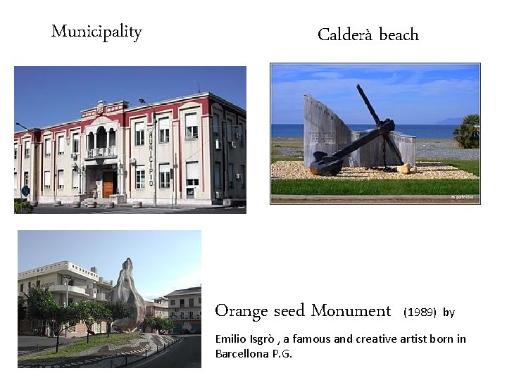 Municipality Calderà beach Orange seed Monument (1989) by Emilio Isgrò , a famous and