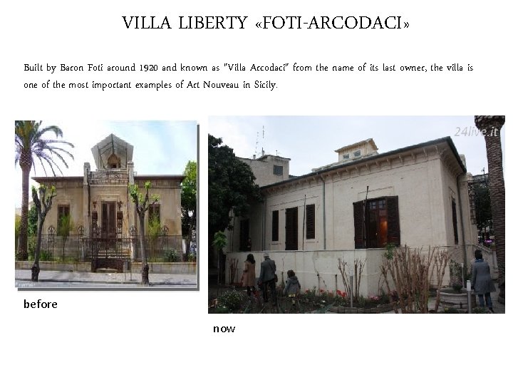 VILLA LIBERTY «FOTI-ARCODACI» Built by Baron Foti around 1920 and known as "Villa Arcodaci"