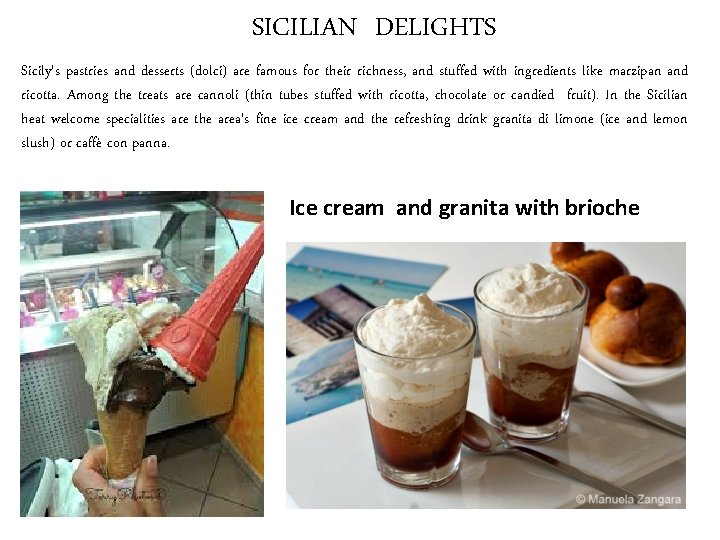 SICILIAN DELIGHTS Sicily's pastries and desserts (dolci) are famous for their richness, and stuffed