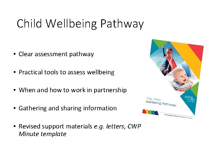 Child Wellbeing Pathway • Clear assessment pathway • Practical tools to assess wellbeing •