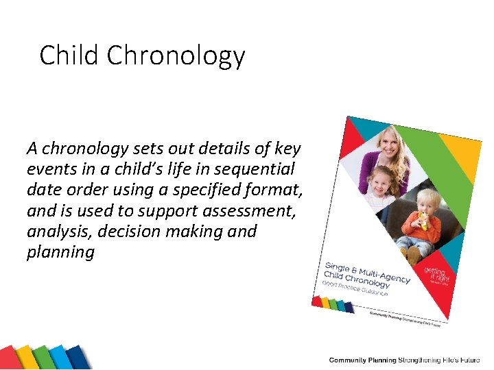 Child Chronology A chronology sets out details of key events in a child’s life
