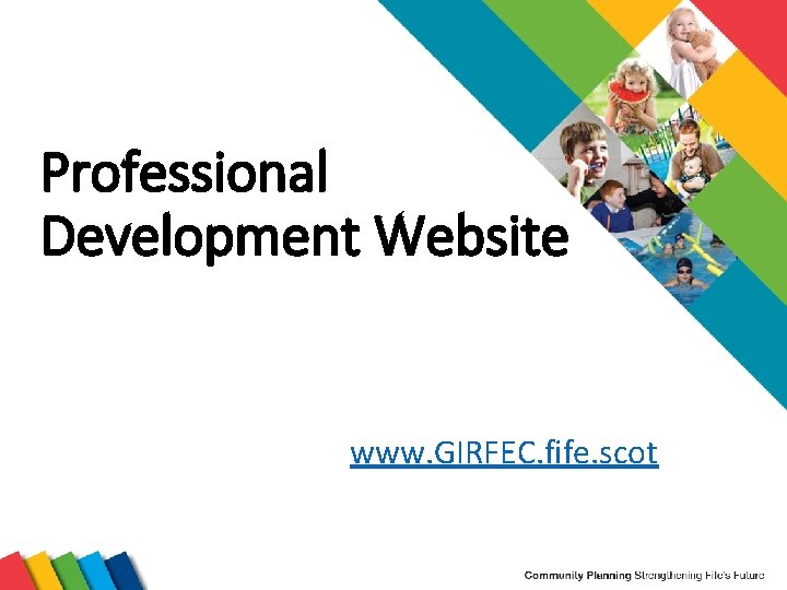 Professional Development Website www. GIRFEC. fife. scot 