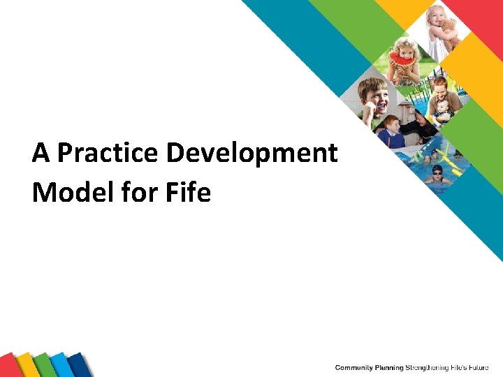 A Practice Development Model for Fife 