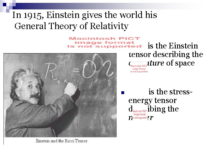 In 1915, Einstein gives the world his General Theory of Relativity n is the