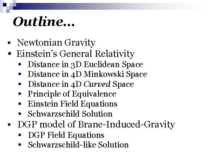 Outline… § Newtonian Gravity § Einstein’s General Relativity § § § Distance in 3