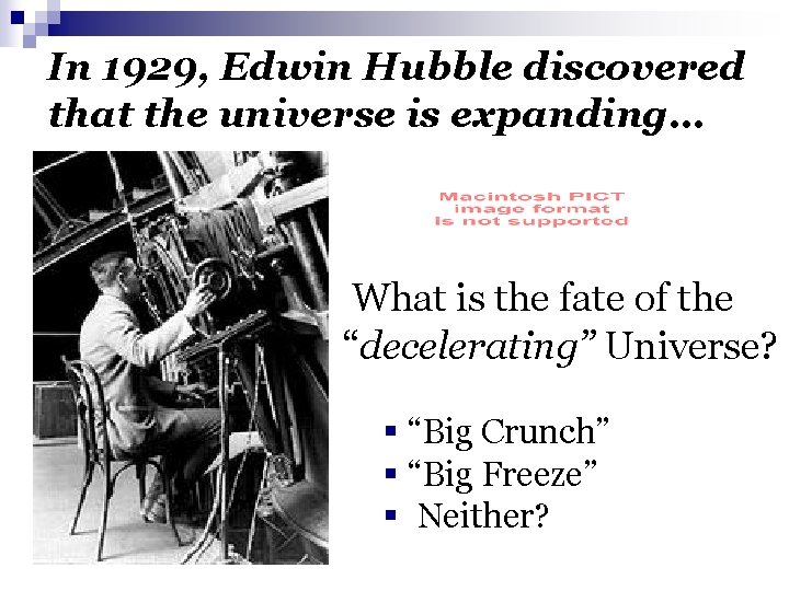 In 1929, Edwin Hubble discovered that the universe is expanding… What is the fate