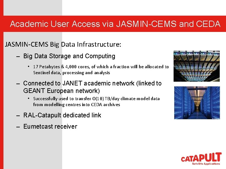 Academic User Access via JASMIN-CEMS and CEDA JASMIN-CEMS Big Data Infrastructure: – Big Data