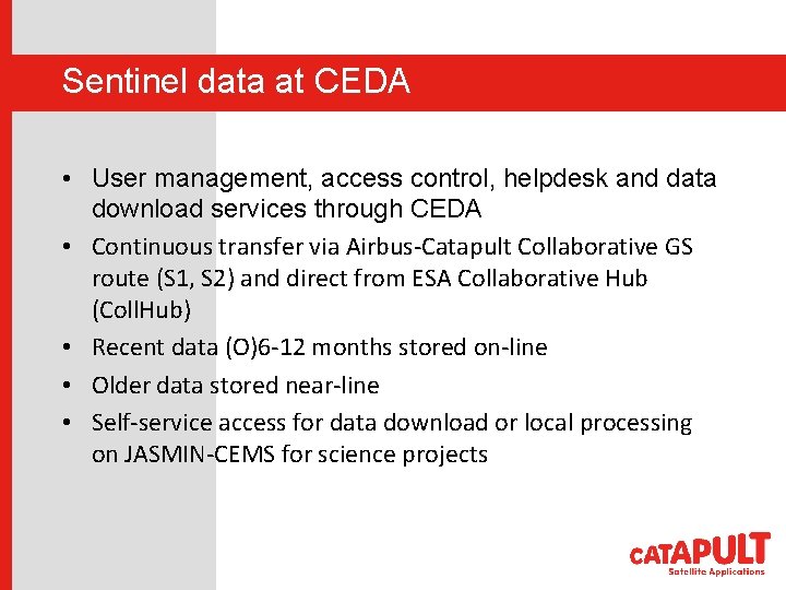 Sentinel data at CEDA • User management, access control, helpdesk and data download services