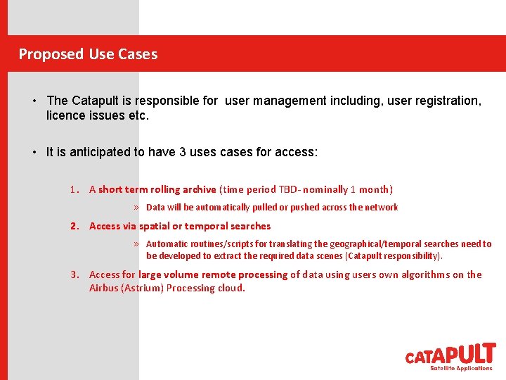 Proposed Use Cases • The Catapult is responsible for user management including, user registration,
