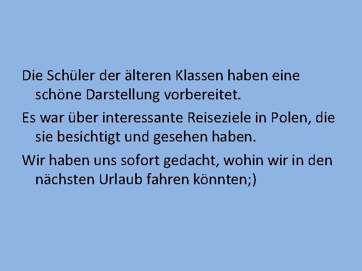 Die Schüler der älteren Klassen haben eine schöne Darstellung vorbereitet. Es war über interessante Die Schüler der älteren Klassen haben eine schöne Darstellung vorbereitet. Es war über interessante