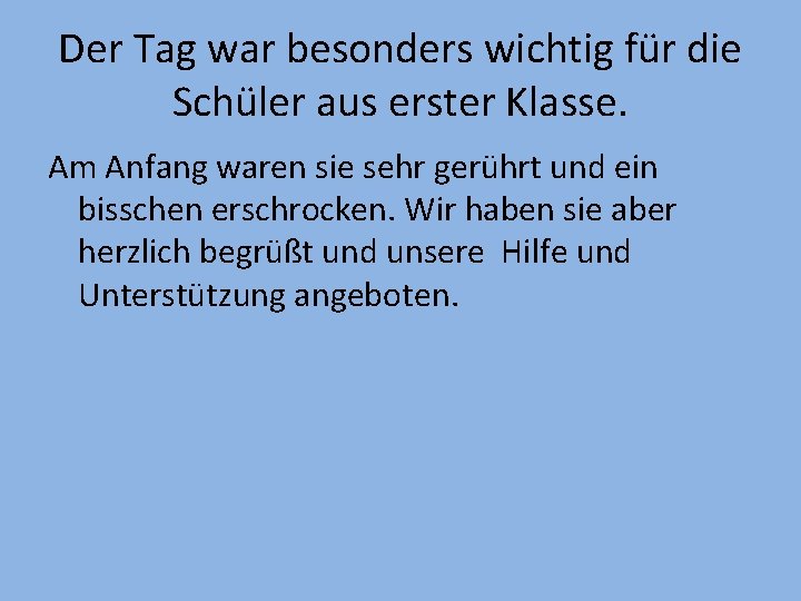 Der Tag war besonders wichtig für die Schüler aus erster Klasse. Am Anfang waren Der Tag war besonders wichtig für die Schüler aus erster Klasse. Am Anfang waren