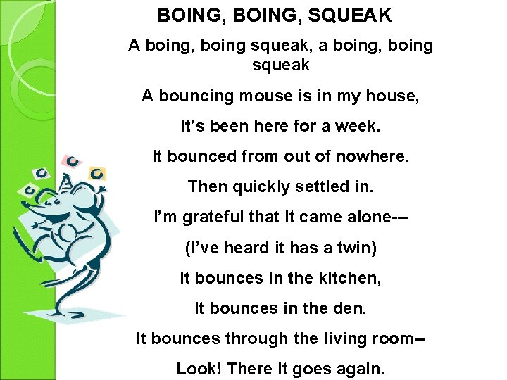 BOING, SQUEAK A boing, boing squeak, a boing, boing squeak A bouncing mouse is