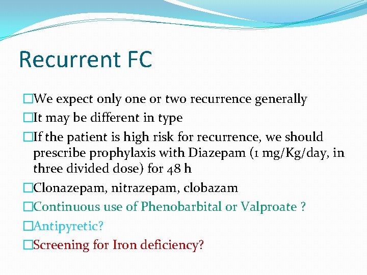 Recurrent FC �We expect only one or two recurrence generally �It may be different