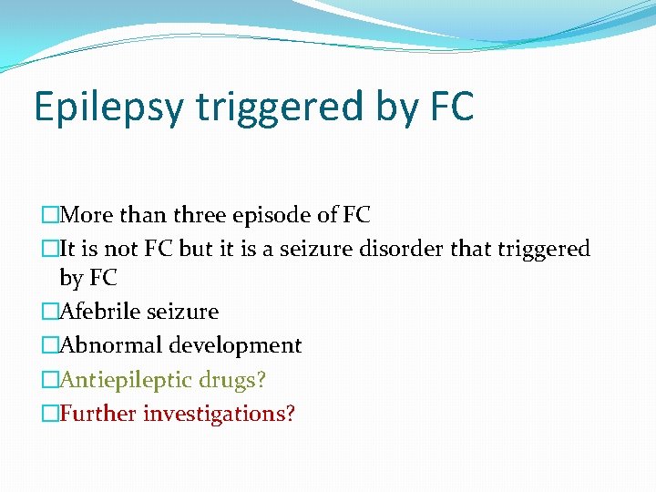 Epilepsy triggered by FC �More than three episode of FC �It is not FC