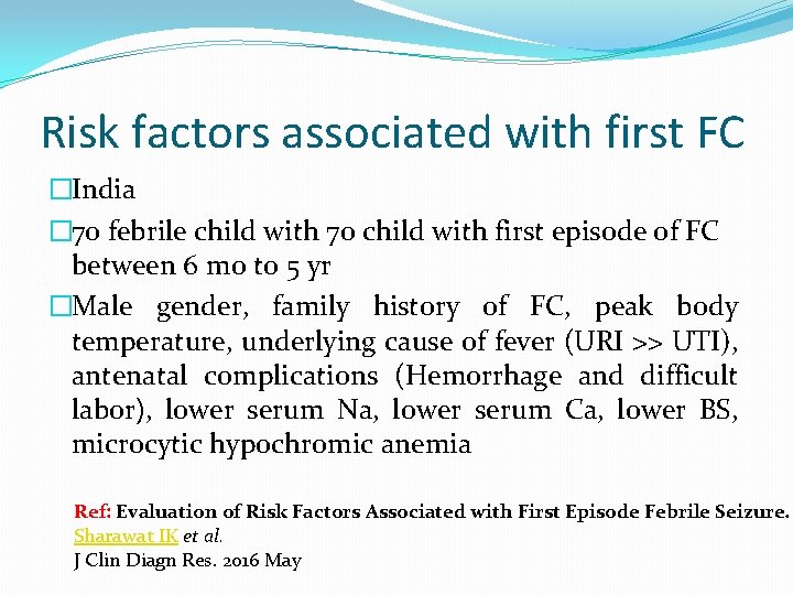 Risk factors associated with first FC �India � 70 febrile child with 70 child