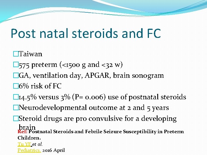 Post natal steroids and FC �Taiwan � 575 preterm (<1500 g and <32 w)