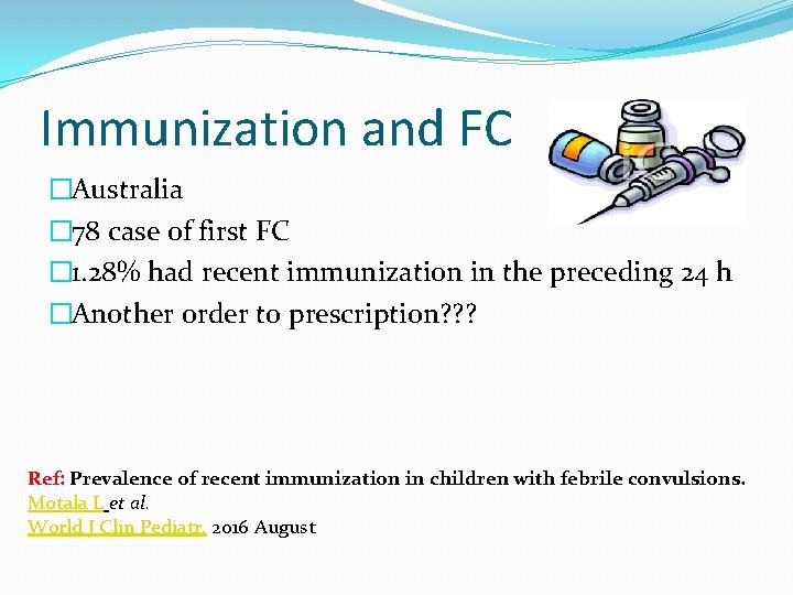 Immunization and FC �Australia � 78 case of first FC � 1. 28% had