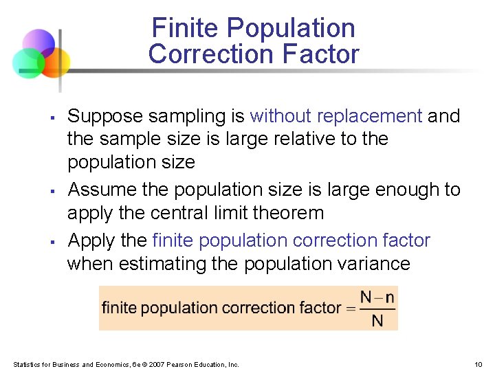 Finite Population Correction Factor § § § Suppose sampling is without replacement and the