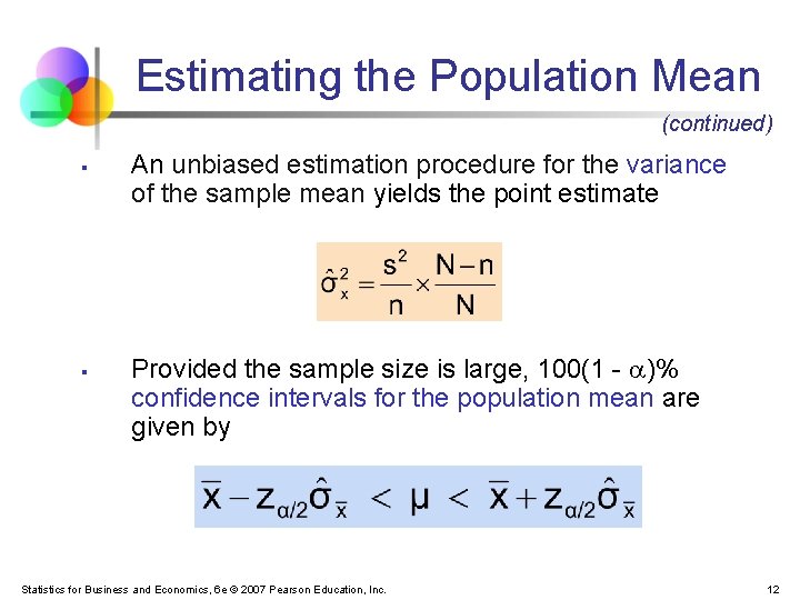 Estimating the Population Mean (continued) § § An unbiased estimation procedure for the variance
