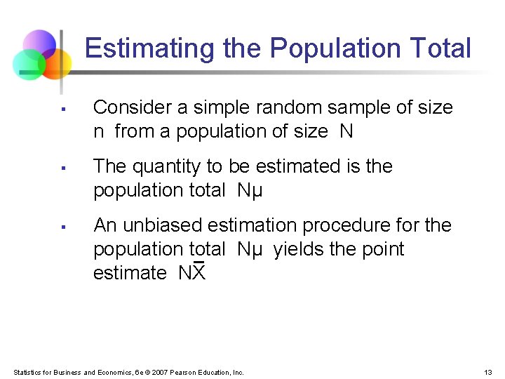 Estimating the Population Total § § § Consider a simple random sample of size