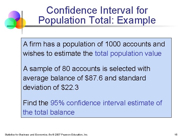 Confidence Interval for Population Total: Example A firm has a population of 1000 accounts