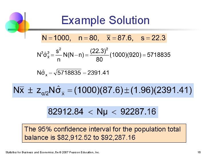 Example Solution The 95% confidence interval for the population total balance is $82, 912.