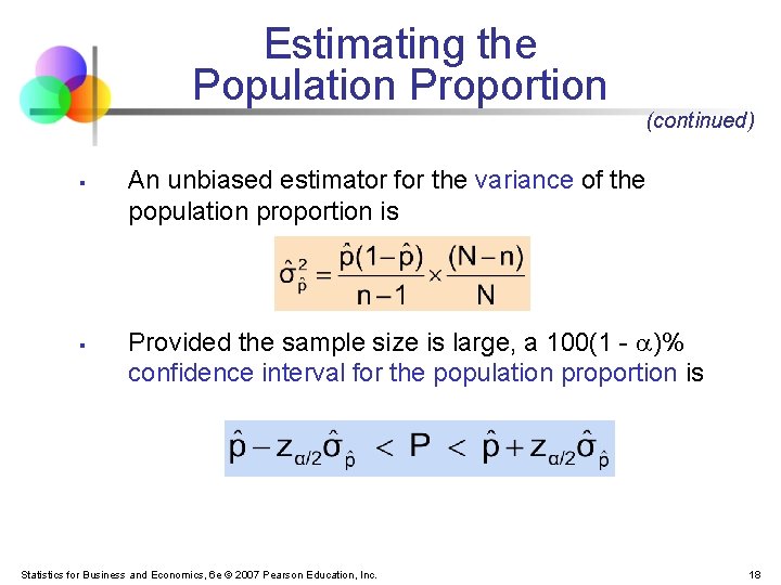 Estimating the Population Proportion § § (continued) An unbiased estimator for the variance of