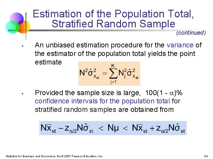 Estimation of the Population Total, Stratified Random Sample (continued) § § An unbiased estimation