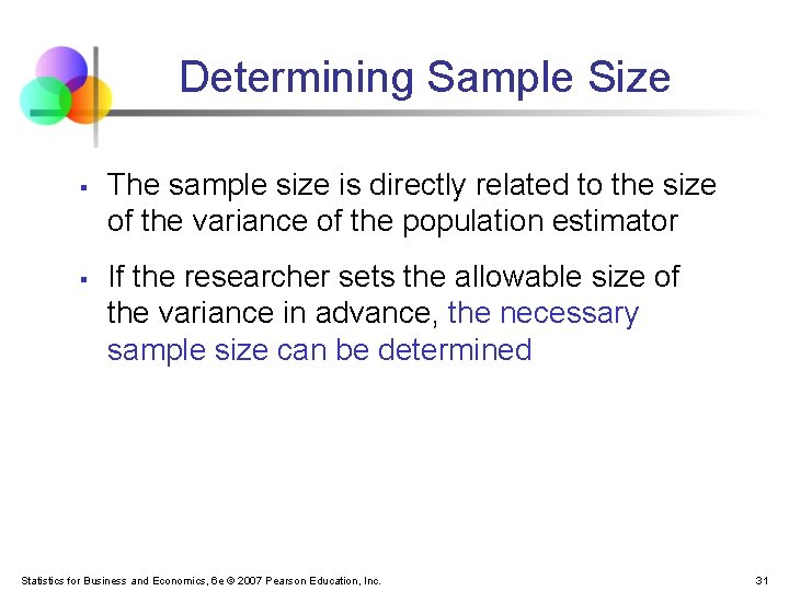 Determining Sample Size § § The sample size is directly related to the size