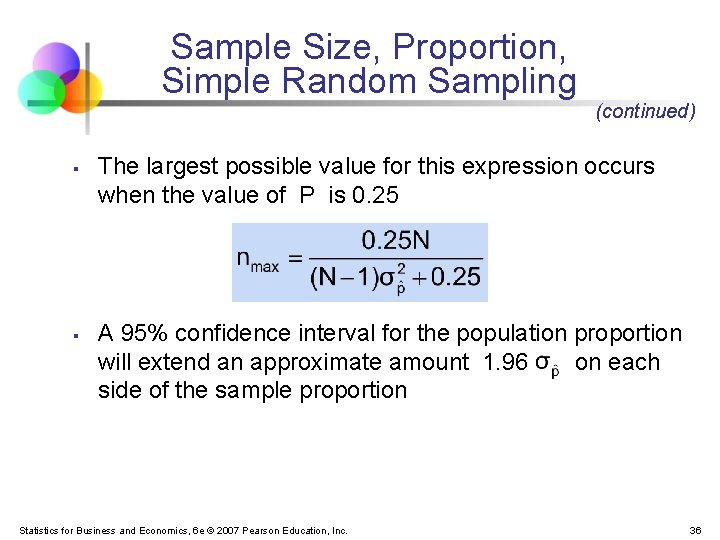 Sample Size, Proportion, Simple Random Sampling § § (continued) The largest possible value for