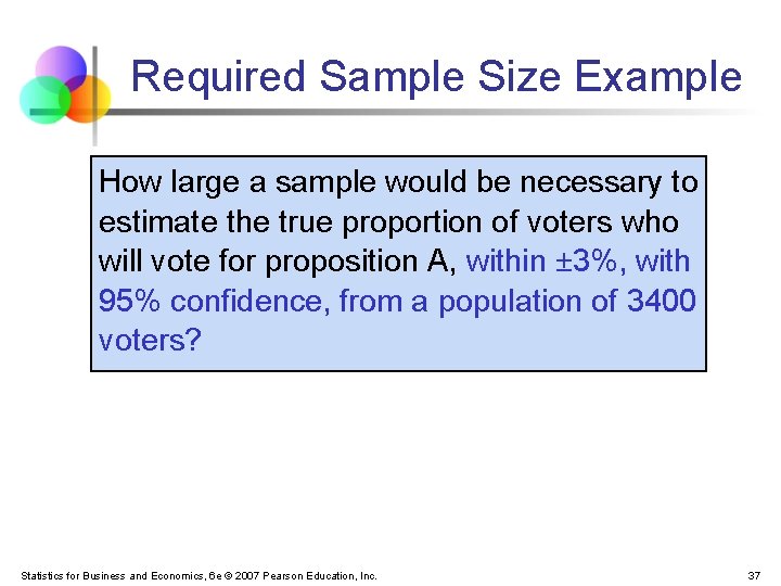 Required Sample Size Example How large a sample would be necessary to estimate the