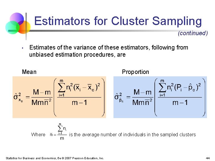 Estimators for Cluster Sampling (continued) § Estimates of the variance of these estimators, following