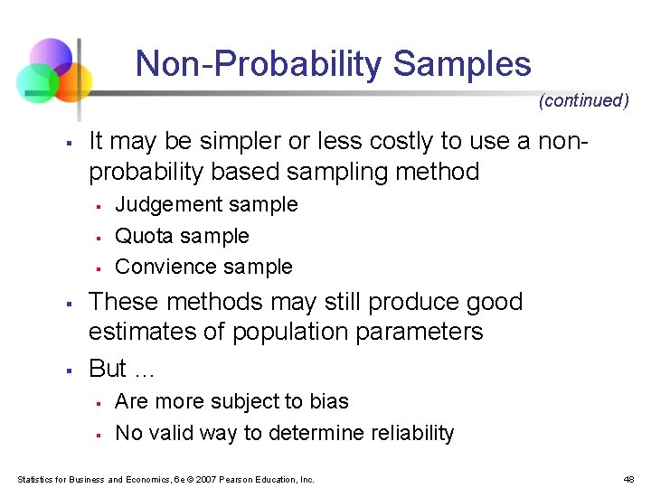 Non-Probability Samples (continued) § It may be simpler or less costly to use a