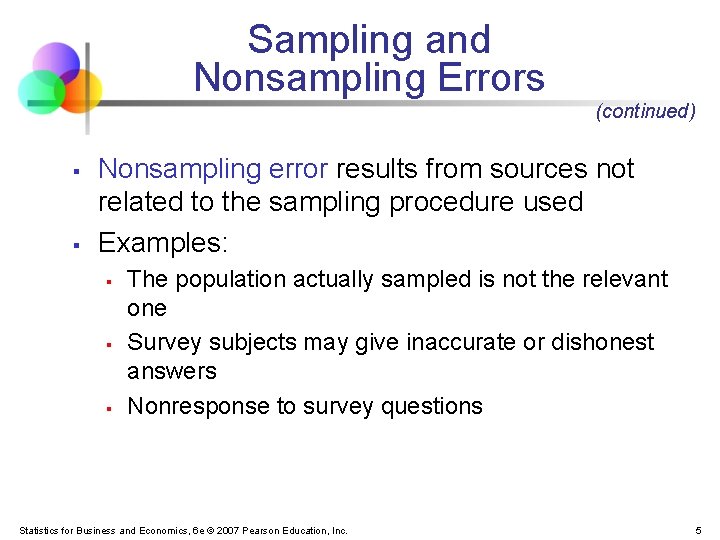 Sampling and Nonsampling Errors § § (continued) Nonsampling error results from sources not related