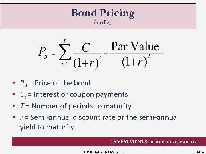 Bond Pricing (1 of 2) • • PB = Price of the bond Ct