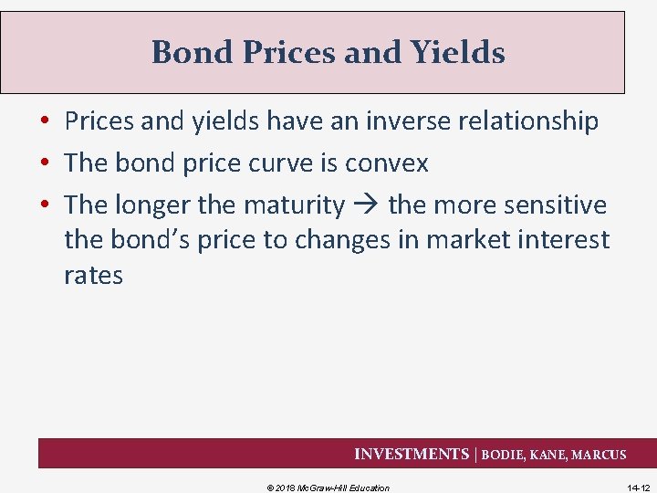 Bond Prices and Yields • Prices and yields have an inverse relationship • The