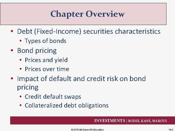 Chapter Overview • Debt (Fixed-Income) securities characteristics • Types of bonds • Bond pricing