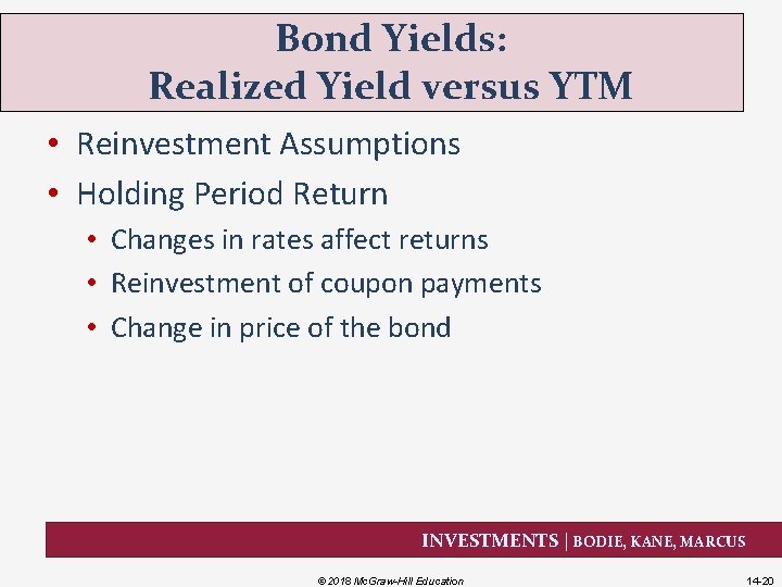 Bond Yields: Realized Yield versus YTM • Reinvestment Assumptions • Holding Period Return •