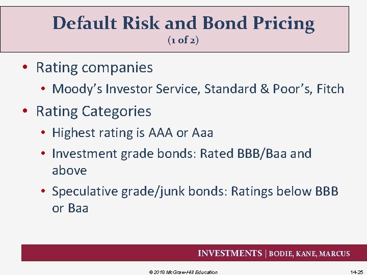 Default Risk and Bond Pricing (1 of 2) • Rating companies • Moody’s Investor
