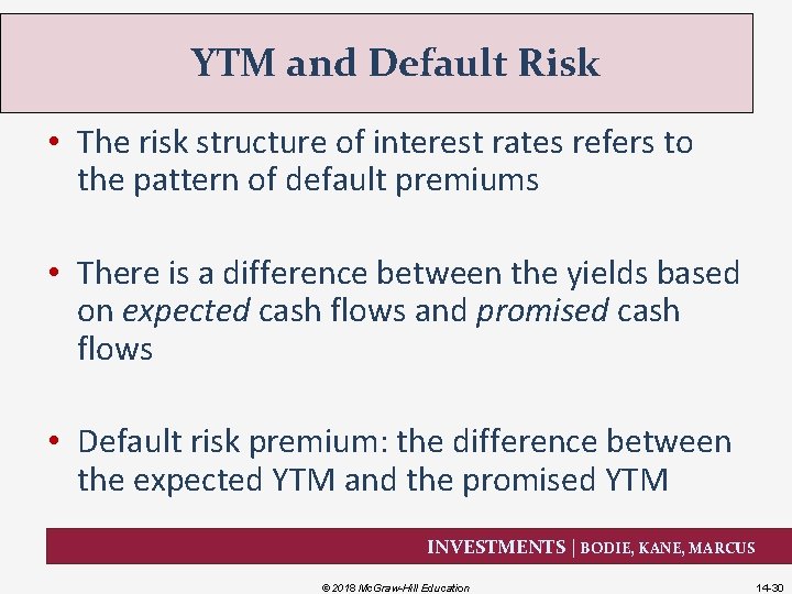 YTM and Default Risk • The risk structure of interest rates refers to the