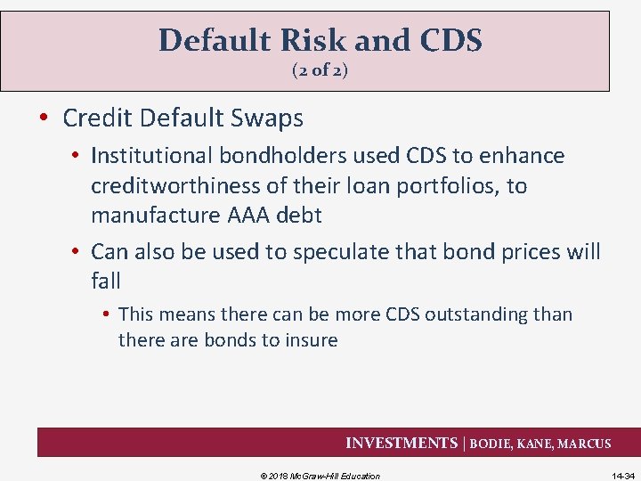 Default Risk and CDS (2 of 2) • Credit Default Swaps • Institutional bondholders