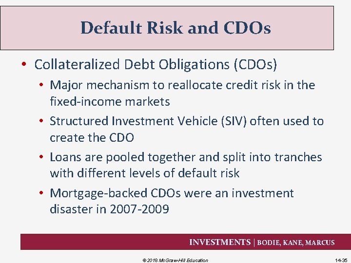 Default Risk and CDOs • Collateralized Debt Obligations (CDOs) • Major mechanism to reallocate