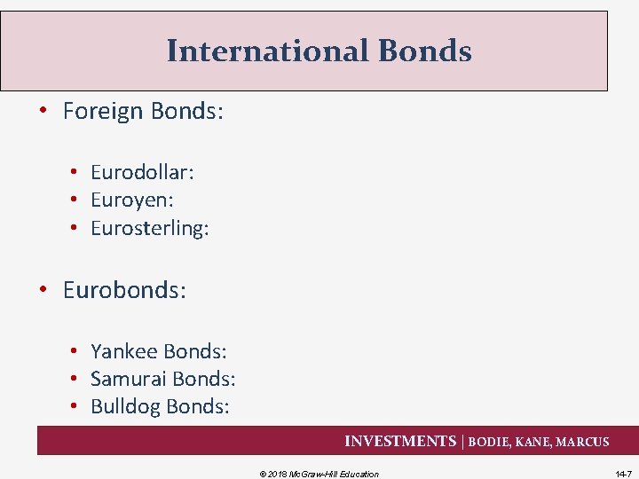 International Bonds • Foreign Bonds: • Eurodollar: • Euroyen: • Eurosterling: • Eurobonds: •