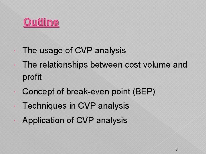 Outline The usage of CVP analysis The relationships between cost volume and profit Concept